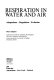 Respiration in water and air : adaptations-regulations-evolution /