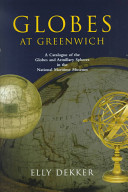 Globes at Greenwich : a catalogue of the globes and armillary spheres in the National Maritime Museum, Greenwich /