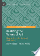 Realizing the Values of Art   : Making Space for Cultural Civil Society /