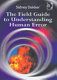 The field guide to understanding human error /