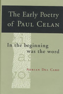 The early poetry of Paul Celan : in the beginning was the word /