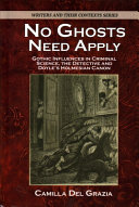 No ghosts need apply : gothic influences in criminal science, the detective and Doyle's Holmesian canon /