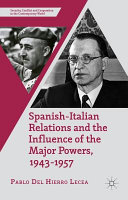 Spanish-Italian relations and the influence of the major powers, 1943-1957 /