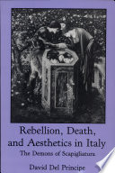 Rebellion, death, and aesthetics in Italy : the demons of Scapigliatura /