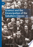 Gramsci and the Emancipation of the Subaltern Classes /
