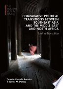 Comparative political transitions between Southeast Asia and the Middle East and North Africa : lost in transition /