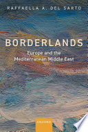 Borderlands : Europe and the Mediterranean Middle East /
