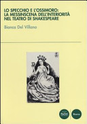 Lo specchio e l'ossimoro : la messinscena dell'interiorità nel teatro di Shakespeare /