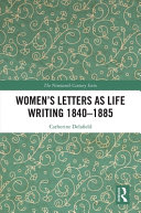 Women's letters as life writing 1840-1885 /