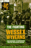 The Fighting Wessex Wyverns : from Normandy to Bremerhaven with the 43rd Wessex Division /