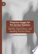 Proactive Images for Pre-Service Teachers : Identity, Expectations, and Avoiding Practice Shock /