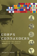 Corps commanders : five British and Canadian generals at war, 1939-1945 /