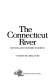 The Connecticut River : New England's historic waterway /