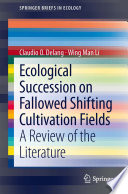 Ecological succession on fallowed shifting cultivation fields : a review of the literature /