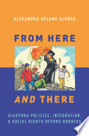 From here and there : diaspora policies, integration, and social rights beyond borders /