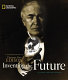 Inventing the future : a photobiography of Thomas Alva Edison /