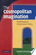 The cosmopolitan imagination : the renewal of critical social theory /