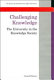 Challenging knowledge : the university in the knowledge society /