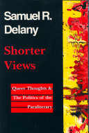 Shorter views : queer thoughts & the politics of the paraliterary /