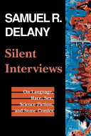 Silent interviews : on language, race, sex, science fiction, and some comics : a collection of written interviews /
