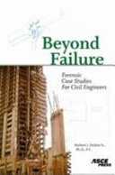 Beyond failure : forensic case studies for civil engineers /