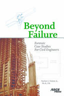 Beyond failure : forensic case studies for civil engineers /