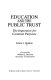 Education and the public trust : the imperative for common purposes /