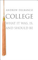 College : what it was, is, and should be /