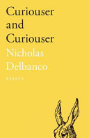 Curiouser and curiouser : essays /