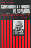 Communist terror in Romania : Gheorghiu-Dej and the police state, 1948-1965 /