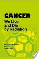 Cancer : we live and die by radiation /