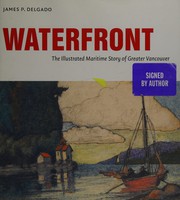 Waterfront : the illustrated maritime story of Greater Vancouver /