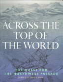 Across the top of the world : the quest for the Northwest Passage /