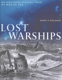 Lost warships : an archaeological tour of war at sea /