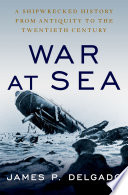 War at sea : a shipwrecked history from antiquity to the Cold War /