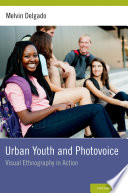 Urban youth and photovoice : visual ethnography in action /