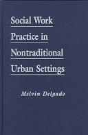 Social work practice in nontraditional urban settings /
