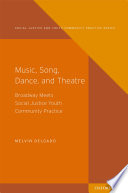 Music, song, dance, and theatre : Broadway meets social justice youth community practice /