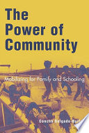 The power of community : mobilizing for family and schooling /