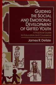 Guiding the social and emotional development of gifted youth : a practical guide for educators and counselors /