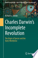 Charles Darwin's Incomplete Revolution : The Origin of Species and the Static Worldview /