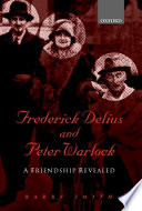 Frederick Delius and Peter Warlock : a friendship revealed /