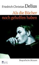 Als die Bücher noch geholfen haben : biografische Skizzen /