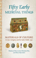 Fifty early medieval things : materials of culture in late antiquity and the early Middle Ages /