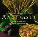 Antipasti : the little dishes of Italy /