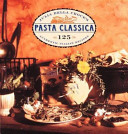 Julia della Croce's Pasta classica : 125 authentic Italian recipes.