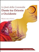 Le fonti della Commedia : Dante tra Oriente e Occidente /