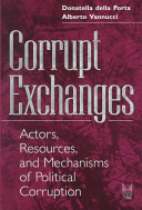 Corrupt exchanges : actors, resources, and mechanisms of political corruption /