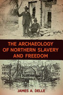 The archaeology of northern slavery and freedom /