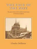 The face of the past : the preservation of the medieval inheritance in Victorian England /